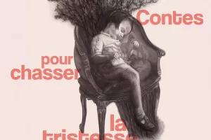 Contes pour chasser la tristesse