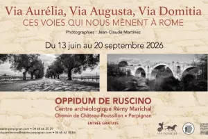 EXPOSITION : « VIA AURÉLIA, VIA AUGUSTA, VIA DOMITIA »