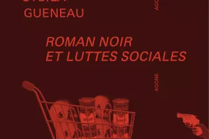 Rencontre avec Sybila Gueneau autour de "Roman Noir et Luttes Sociales"