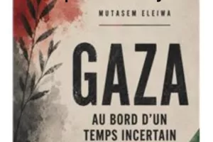 Présentation du livre "GAZA, AU BORD D'UN TEMPS INCERTAIN" de Mutasem ELEIWA, dit ABU AMIR