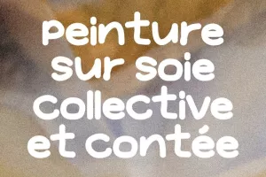 Peinture sur soie collective et contée