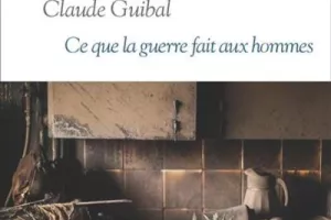 Claude Guibal, Ce que la guerre fait aux hommes