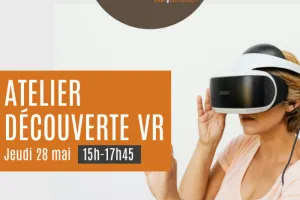 Atelier découverte de la VR (réalité virtuelle)
