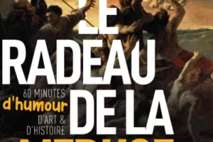 THÉÂTRE - « LE RADEAU DE LA MÉDUSE »