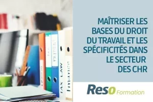 MAÎTRISER LES BASES DU TRAVAIL ET LES SPECIFICITES DANS LE SECTEUR DU CHR