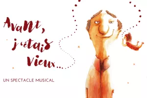 Spectacle Musical - "Avant j'étais vieux"