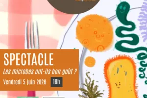 Spectacle : Les microbes ont-ils bon goût ?