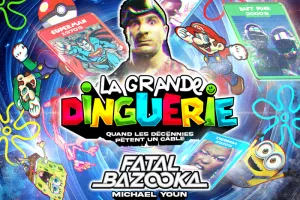 LA GRANDE DINGUERIE avec Fatal Bazooka / Michael Youn