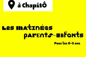 Les matinées parents - enfants à ChapitÔ 👶